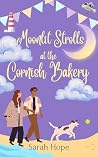 Moonlit Strolls at the Cornish Bakery (Escape To... The Cornish Bakery Book 27)