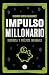 Impulso millonario: Despierta y vúelvete imparable (Edición Pocket)
