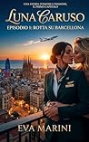 Rotta su Barcellona: Luna Caruso — Episodio 1 (Italian Edition)