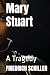 Mary Stuart: A Tragedy