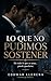 LO QUE NO PUDIMOS SOSTENER : Lo que no pudimos sostener” es una historia íntima, intensa y dolorosamente real sobre el amor, la pérdida y las decisiones que cambian todo. (Spanish Edition)