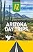 Arizona Day Trips (Day Trip Series)