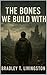 The Bones We Build With