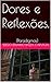 Dores e Reflexões. (Portuguese Edition)