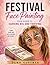 Festival Face Painting: Your Guide to Earning Big and Thriving