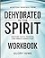Spiritual renewal from dehydrated in the spirit: Restore faith, passion, and inner connection