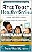 First Teeth, Healthy Smiles: A Health Visitor's Guide to Children's Oral Health from First Tooth to School Age — Including Children with Additional Needs ... Health Visitor Made Easier Series Book 15)