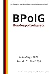 Bundespolizeigesetz - BPolG, 6. Auflage 2026: Die Gesetze der Bundesrepublik Deutschland (German Edition)