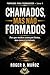 CHAMADOS, MAS NÃO FORMADOS : Por que muitos começam fortes, mas nunca terminam (Portuguese Edition)