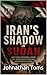 Iran’s Shadow in Sudan: The Death of Religious Freedom and Two Million Christian Dead (When Freedom Dies.)