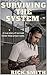 Surviving The System