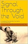 Signal Through the Void: A Novella of Two Colonies, Two Hearts, and One Revolution