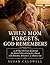 When Mom Forgets, God Remem...