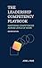 The Leadership Competency Playbook: Mastering Competencies Across Levels of Work