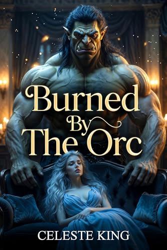 Burned By The Orc (Kindle Edition)