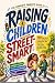 The Complete Parent’s Guide to Raising Children Street-Smart by Alex Bailey