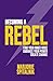 Becoming a Rebel: The Journal Nobody Asked For