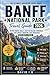 Banff National Park Travel Guide 2026 (Alberta, Canada): Best Hiking Trails, 3–7 Day Itinerary, Route Maps, Packing Essentials & First-Time Visitor Tips (The Ultimate Adventure Guide Series)