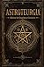 ASTROTEURGIA: Manual de Guarismos Gnósticos (Spanish Edition)