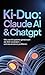 KI-Duo: Claude AI & ChatGPT: Wie zwei KI-Systeme gemeinsam die Welt verändern – und wie Sie davon profitieren (German Edition)