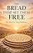The Bread That Set Them Free: The Story of Chag HaMatzot and the Bread Without Leaven