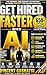 Get Hired Faster with AI: 650+ Powerful ChatGPT Prompts for Resumes, Interviews, Networking, and Salary Negotiation