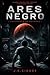 ARES NEGRO: PROTOCOLO DE RETORNO (Portuguese Edition)