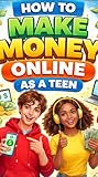 How to makemoney online as a teen
