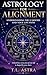 Astrology for Alignment: Understanding the 12 Houses and Your Life Path