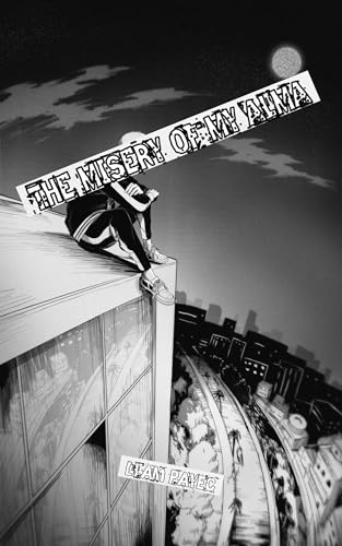 The Misery of my Alma (Kindle Edition)