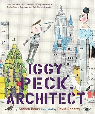 Iggy Peck, Architect (The Questioneers (Picture Books) #1)
