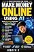 MAKE MONEY ONLINE Using AI: Simple AI-Powered Side Hustles to Help Teens Earn Their First $1,000 Online
