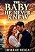 THE BABY HE NEVER KNEW: A Second Chance Secret Baby Romance