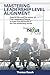 Mastering Leadership Level Alignment: How to harness the power of The Leadership Nexus to meet the demands of the five leadership levels