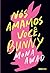 Nós amamos você, Bunny (Bunny, #2)