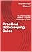 Practical Bookkeeping Guide: US Small Business Owner's - Practical Bookkeeping Guide