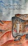 The Secret of the Smiling Rock Man by Joe Cappello