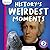 History's Weirdest Moments (Weird, Wild and Wonderful)
