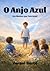 O Anjo Azul: Um menino que tem asas! (Portuguese Edition)