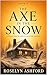 The Axe in the Snow: A blizzard hides the cabin. It cannot hide the killer. (The Mercy Ridge Murder Mystery Series Book 4)