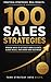 100 Sales Strategies: Stop guessing. Start engineering. Build a sales machine that actually scales. Modern sales is math, not magic. (Modern Sales Mastery Book 1)