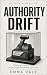 Authority Drift: A Novel of...