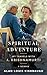 A SPIRITUAL ADVENTURE: MY TRAVELS WITH J. KRISHNAMURTI
