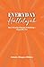 Everyday Hallelujah: How Worship Changes Everything--Especially You