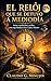 El reloj que se detuvo a mediodía : Amor, revolución y exilio: una saga familiar entre Cuba y México (Spanish Edition)