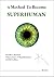 4 Methods To Become Superhuman: Functioning at fullest being a human is called superhuman
