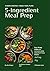 5 - Ingredient Meal Prep For Busy People: 18 Simple Recipes and Weekly Meal Plans for the Whole Week