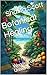 Botanical Healing:: Wonders of the Universe