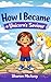 How I Became…A Unicorn’s Saviour (How I Became series)