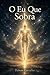 O Eu Que Sobra: Uma visão atual sobre identidade, consciência e vida sem garantias (Portuguese Edition)